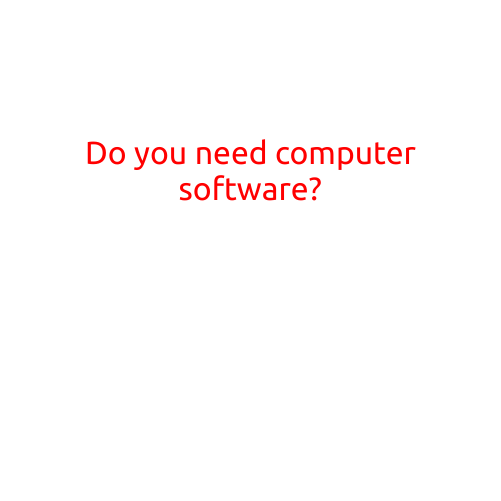 Do You Need Computer Software?