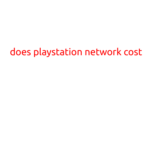 Does PlayStation Network Cost?