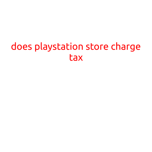 Does PlayStation Store Charge Tax?