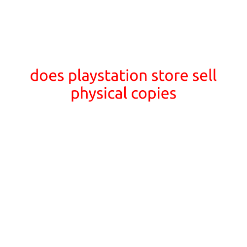 Does PlayStation Store Sell Physical Copies?