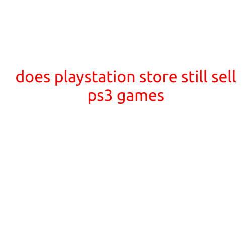 Does PlayStation Store Still Sell PS3 Games?