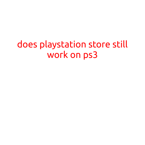 Does PlayStation Store Still Work on PS3?