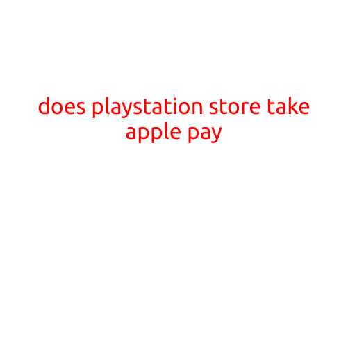 Does PlayStation Store Take Apple Pay?