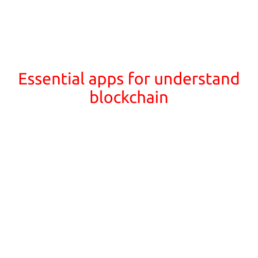 Here's an article on "Essential Apps for Understanding Blockchain":