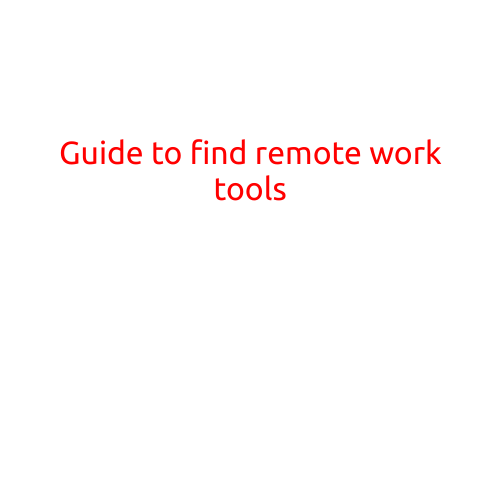 Guide to Find Remote Work Tools