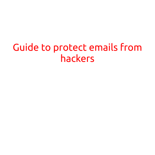 Guide to Protect Emails from Hackers