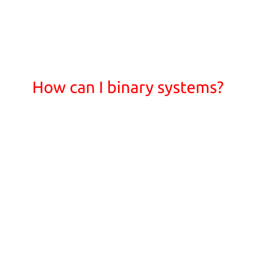 How Can I Build Binary Systems?