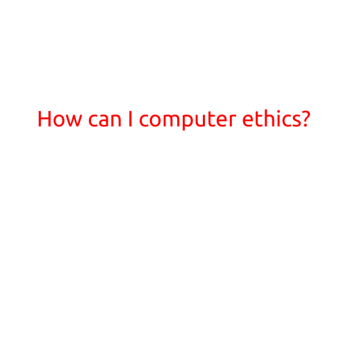 How Can I Computer Ethics?