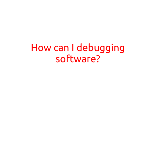 How Can I Debug Software?