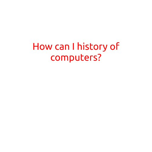 How Can I Learn the History of Computers?