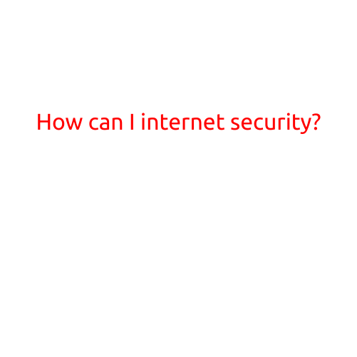 How Can I Ensure Internet Security?