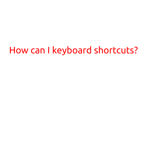 How Can I Master Keyboard Shortcuts? A Comprehensive Guide