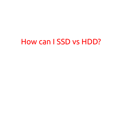 How Can I: SSD vs HDD - Which Storage Option is Right for You?