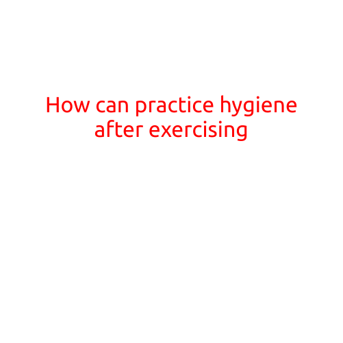 How to Practice Good Hygiene After Exercising