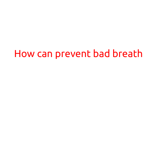 How Can You Prevent Bad Breath?