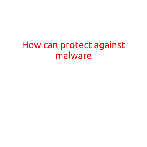 How to Protect Against Malware