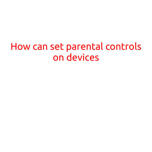 How to Set Parental Controls on Devices