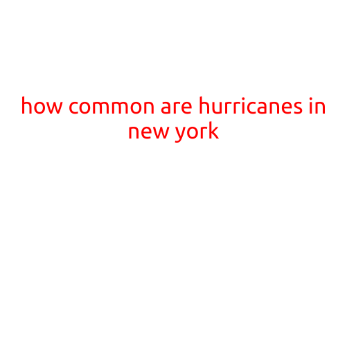 How Common Are Hurricanes in New York?