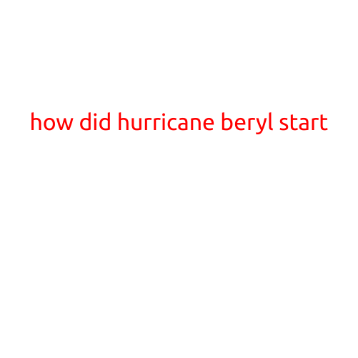 How Did Hurricane Beryl Start?