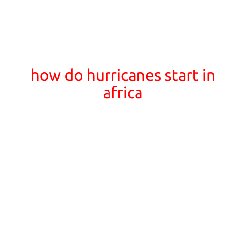 How Do Hurricanes Start in Africa?