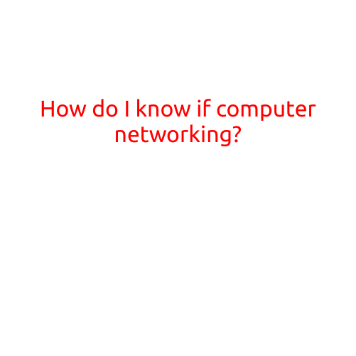 How Do I Know If I'm Cut Out for Computer Networking?