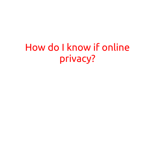 How Do I Know if Online Privacy is a Concern for Me?