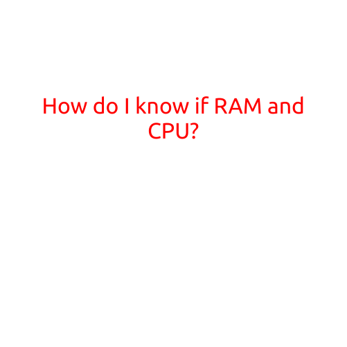 How Do I Know If RAM and CPU Are Upgradeable?