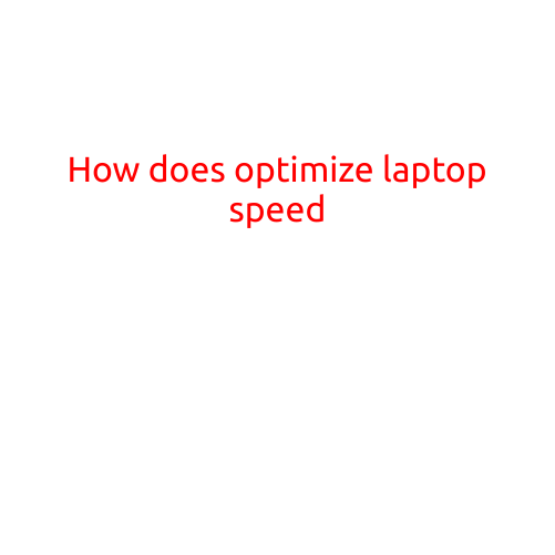 How to Optimize Laptop Speed: Tips and Tricks to Boost Performance