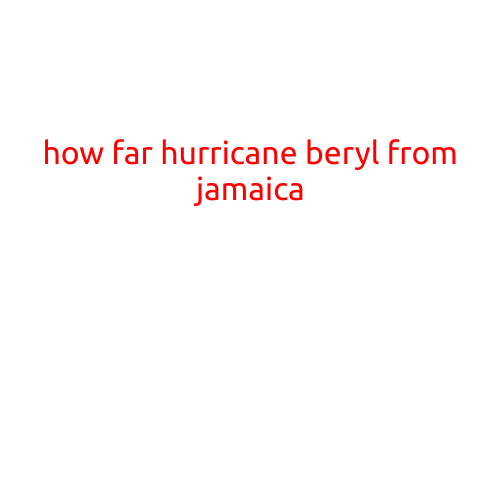 How Far is Hurricane Beryl from Jamaica?