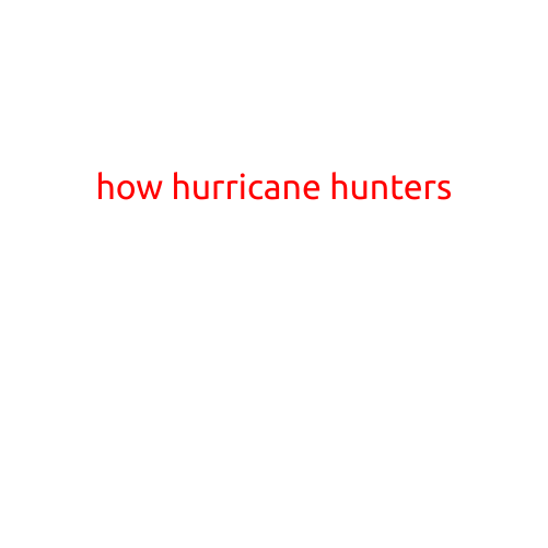 How Hurricane Hunters Help Us Understand and Prepare for Monster Storms