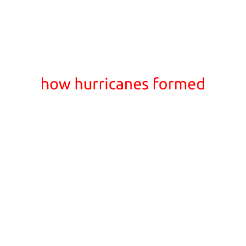 How Hurricanes Form: Understanding the Process Behind these Powerful Storms