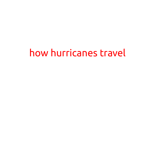 How Hurricanes Travel: Understanding the Path of Devastating Storms