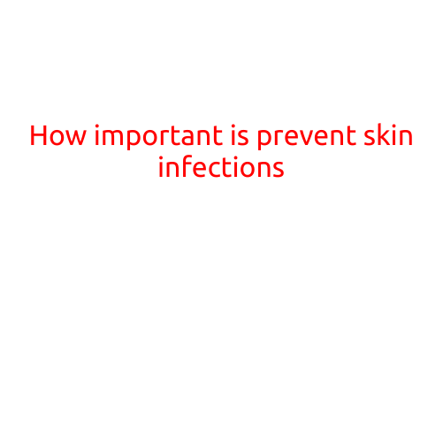 How Important is Preventing Skin Infections?