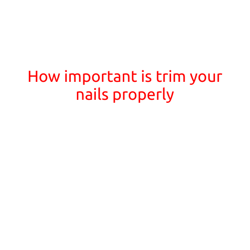 How Important is Trimming Your Nails Properly?