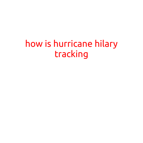 How is Hurricane Hilary Tracking?