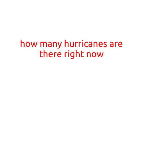 How Many Hurricanes Are There Right Now?