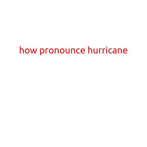 How to Pronounce "Hurricane"