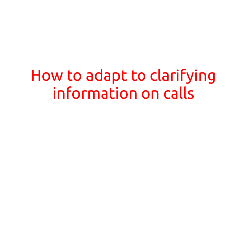 How to Adapt to Clarifying Information on Calls