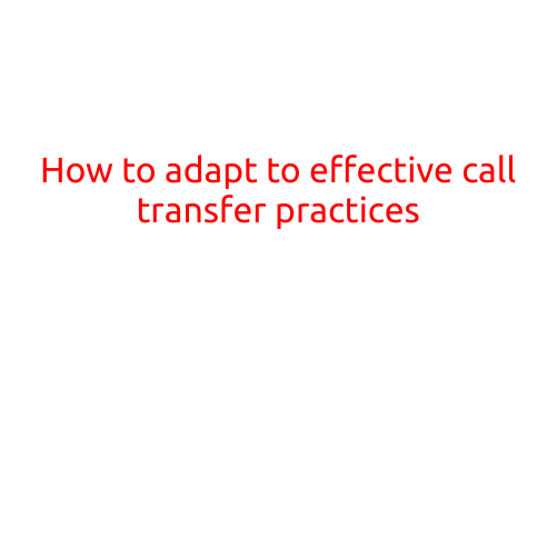 How to Adapt to Effective Call Transfer Practices