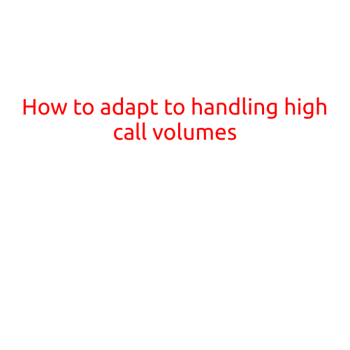 How to Adapt to Handling High Call Volumes