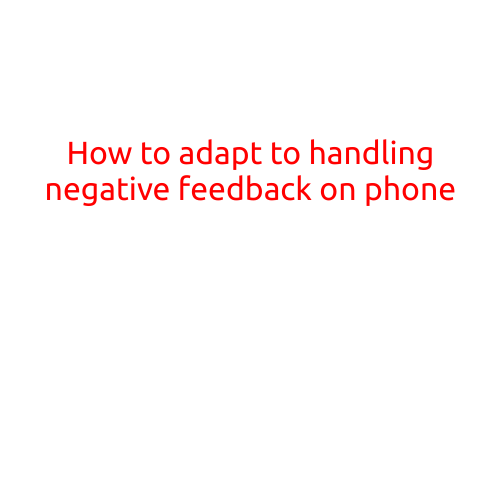 How to Adapt to Handling Negative Feedback on Your Phone