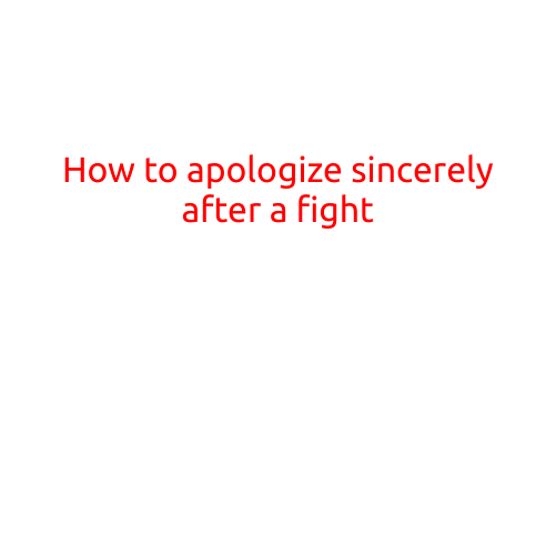 How to Apologize Sincerely After a Fight