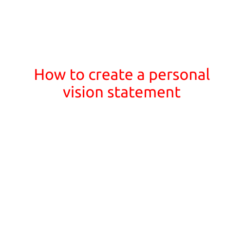 How to Create a Personal Vision Statement