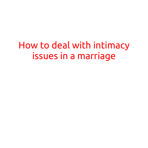 How to Deal with Intimacy Issues in a Marriage