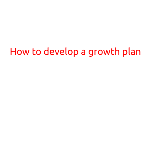 How to Develop a Growth Plan