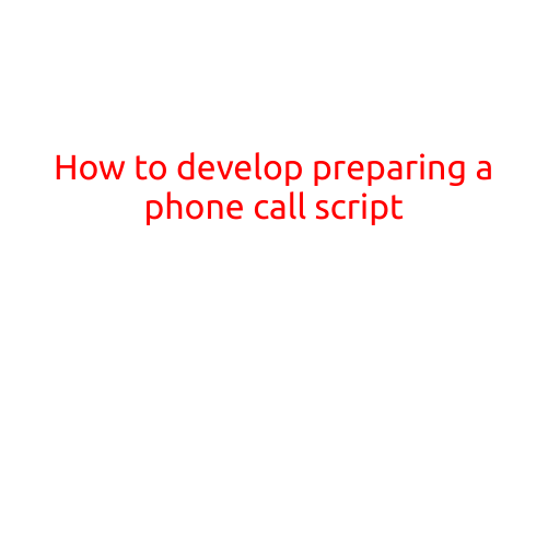 How to Develop a Preparing a Phone Call Script