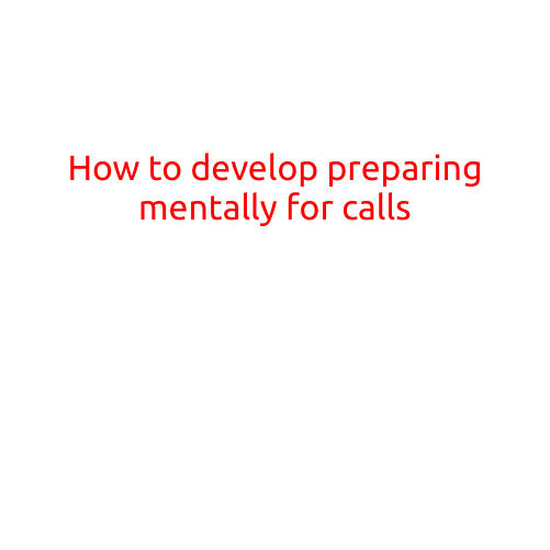 How to Develop: Preparing Mentally for Calls