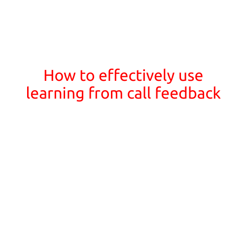 How to Effectively Use Learning from Call Feedback