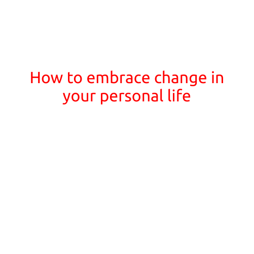 How to Embrace Change in Your Personal Life