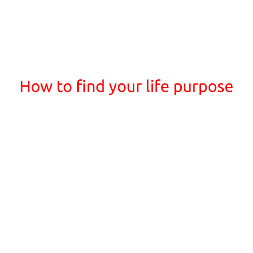 How to Find Your Life Purpose